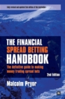 Image for The Financial Spread Betting Handbook: The definitive guide to making money trading spread bets
