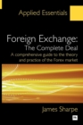 Image for Foreign exchange: the complete deal : a comprehensive guide to the theory and practice of the Forex market