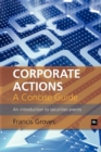 Image for Corporate Actions - A Concise Guide: An introduction to securities events