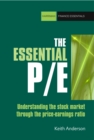 Image for The essential P/E: understanding the stock market through the price-earnings ratio