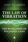 Image for The law of vibration  : the revelation of William D. Gann