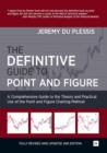 Image for The definitive guide to point and figure: a comprehensive guide to the theory and practical use of the point and figure charting method