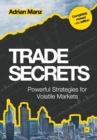 Image for Trade secrets  : powerful strategies for volatile markets