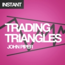 Image for Trading Triangles: How to trade and profit from triangle patterns right now!