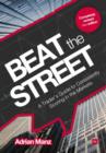 Image for Beat the street: a trader&#39;s guide to consistently scoring in the markets