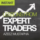 Image for Lessons From Expert Traders: The tactics, behaviour and mindset that can be learned from the world&#39;s most successful financial traders