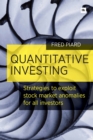 Image for Quantitative investing  : strategies to exploit stock market anomalies for all investors