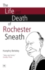 Image for The Life and Death of Rochester Sneath: The outrageously funny real-life pranks that fooled the public schools of England