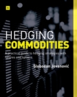 Image for Hedging commodities  : a practical guide to hedging strategies with futures and option
