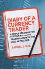 Image for Diary of a currency trader: a simple strategy for foreign exchange trading and an illustration of it in practice over three months in the market