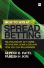 Image for How to win at spread betting: an analysis of why some people win, some lose and how you can be a winner
