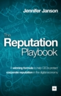 Image for The reputation playbook  : a winning formula to help CEOs protect corporate reputation in the digital economy