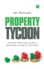 Image for Property tycoon  : a simple seven-step guide to becoming a property millionaire