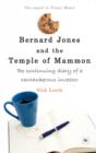 Image for Bernard Jones and the Temple of Mammon: the continuing diary of a cantankerous investor