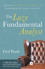 Image for The lazy fundamental analyst  : applying quantitative techniques to fundamental stock analysis