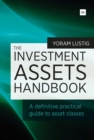 Image for The investment assets handbook: a definitive practical guide to asset classes