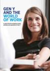 Image for Generation Y and the world of work  : a report into the workplace needs, attitudes and aspirations of Gen Y