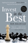 Image for Invest in the best: how to build a substantial long-term capital by investing only in the best companies