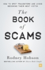Image for The book of scams  : how to spot fraudsters and avoid becoming their next victim