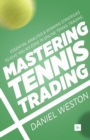 Image for Mastering tennis trading  : essential analysis and winning strategies to give you an edge in online tennis trading