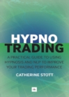 Image for Hypnotrading: self-hypnosis and psychotherapeutic techniques for traders