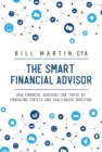 Image for The Smart Financial Advisor : How financial advisors can thrive by embracing fintech and goals-based investing