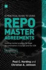 Image for A Practical Guide to Using Repo Master Agreements: Existing market practice for legal documentation in Europe and the USA