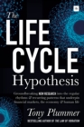 Image for The life cycle hypothesis: groundbreaking research into the regular rhythms and recurring patterns that underpin financial markets, the economy and human life