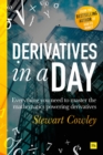 Image for Derivatives in a day  : everything you need to master the mathematics that drive derivatives