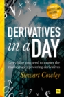 Image for Derivatives in a day: everything you need to master the mathematics that drive derivatives