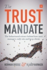 Image for The trust mandate  : the behavioural science behind how asset managers really win and keep clients