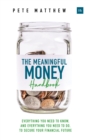Image for The meaningful money handbook: everything you need to KNOW and everything you need to DO to secure your financial future