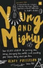 Image for Young and mighty: your secret weapon for earning some money, changing the world, and spending your future doing what you love