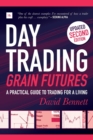 Image for Day Trading Grain Futures : A practical guide to trading for a living