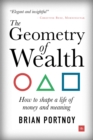 Image for The geometry of wealth  : how to shape a life of money and meaning