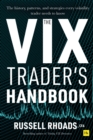 Image for The VIX Trader&#39;s Handbook: The History, Patterns, and Strategies Every Volatility Trader Needs to Know