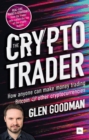 Image for The crypto trader  : how anyone can make money trading Bitcoin and other cryptocurrencies