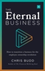 Image for The eternal business  : how to transition a business for the employee ownership revolution