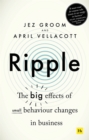 Image for Ripple  : the big effects of small behaviour changes in business