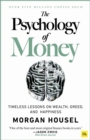 The psychology of money  : timeless lessons on wealth, greed, and happiness - Housel, Morgan