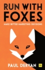 Image for Run with foxes  : make better marketing decisions
