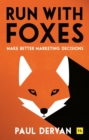 Image for Run with Foxes: Make Better Marketing Decisions