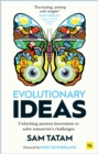 Image for Evolutionary ideas: unlocking ancient innovation to solve tomorrow&#39;s challenges