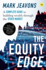 Image for The equity edge  : a complete guide to building wealth through the stock market