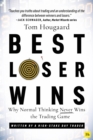 Image for Best Loser Wins: Why Normal Thinking Never Wins the Trading Game - written by a high-stake day trader