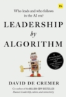 Image for Leadership by algorithm  : who leads and who follows in the AI era?