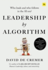 Image for Leadership by Algorithm: Who Leads and Who Follows in the AI Era?