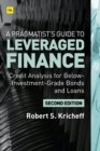Image for Pragmatist&#39;s Guide to Leveraged Finance: Credit Analysis for Below-Investment-Grade Bonds and Loans