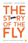 Image for The story of the fly  : and how it could save the world