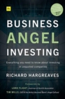Image for Business angel investing  : everything you need to know about investing in unquoted companies